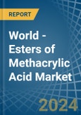 World - Esters of Methacrylic Acid - Market Analysis, Forecast, Size, Trends and Insights- Product Image