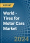 World - Tires for Motor Cars - Market Analysis, forecast, Size, Trends and Insights. Update: COVID-19 Impact - Product Image