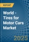 World - Tires for Motor Cars - Market Analysis, forecast, Size, Trends and Insights. Update: COVID-19 Impact - Product Thumbnail Image