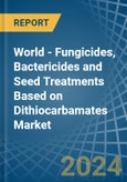 World - Fungicides, Bactericides and Seed Treatments Based on Dithiocarbamates - Market Analysis, Forecast, Size, Trends and Insights- Product Image