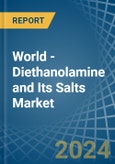 World - Diethanolamine and Its Salts - Market Analysis, Forecast, Size, Trends and Insights- Product Image
