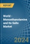 World - Monoethanolamine and Its Salts - Market Analysis, Forecast, Size, Trends and Insights - Product Image