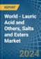 World - Lauric Acid and Others, Salts and Esters - Market Analysis, Forecast, Size, Trends and Insights. Update: COVID-19 Impact - Product Image