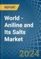 World - Aniline and Its Salts (Excluding Derivatives) - Market Analysis, Forecast, Size, Trends and Insights - Product Thumbnail Image