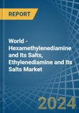 World - Hexamethylenediamine and Its Salts, Ethylenediamine and Its Salts - Market Analysis, Forecast, Size, Trends and Insights. Update: COVID-19 Impact- Product Image