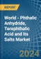 World - Phthalic Anhydride, Terephthalic Acid and Its Salts - Market Analysis, Forecast, Size, Trends and Insights - Product Image