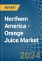 Northern America - Orange Juice - Market Analysis, Forecast, Size, Trends and Insights. Update: COVID-19 Impact - Product Image