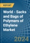 World - Sacks and Bags of Polymers of Ethylene - Market Analysis, Forecast, Size, Trends and Insights. Update: COVID-19 Impact - Product Image