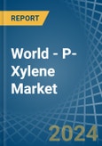 World - P-Xylene - Market Analysis, Forecast, Size, Trends and Insights- Product Image