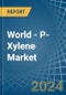 World - P-Xylene - Market Analysis, Forecast, Size, Trends and Insights. Update: COVID-19 Impact - Product Image
