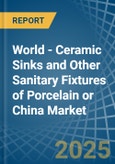 World - Ceramic Sinks and Other Sanitary Fixtures of Porcelain or China - Market Analysis, Forecast, Size, Trends and Insights. Update: COVID-19 Impact- Product Image