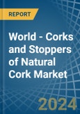 World - Corks and Stoppers of Natural Cork - Market Analysis, Forecast, Size, Trends and Insights- Product Image