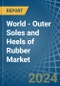World - Outer Soles and Heels of Rubber - Market Analysis, Forecast, Size, Trends and Insights. Update: COVID-19 Impact - Product Image