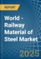 World - Railway Material of Steel - Market Analysis, Forecast, Size, Trends and Insights. Update: COVID-19 Impact - Product Thumbnail Image