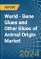 World - Bone Glues and Other Glues of Animal Origin (Excluding Casein Glues) - Market Analysis, Forecast, Size, Trends and Insights. Update: COVID-19 Impact - Product Image