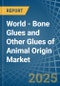 World - Bone Glues and Other Glues of Animal Origin (Excluding Casein Glues) - Market Analysis, Forecast, Size, Trends and Insights. Update: COVID-19 Impact - Product Thumbnail Image