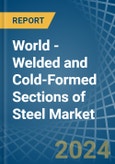 World - Welded and Cold-Formed Sections of Steel - Market Analysis, Forecast, Size, Trends and Insights- Product Image