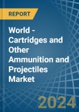 World - Cartridges and Other Ammunition and Projectiles (Excluding for Military Purposes) - Market Analysis, forecast, Size, Trends and Insights. Update: COVID-19 Impact- Product Image