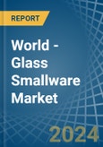 World - Glass Smallware - Market Analysis, Forecast, Size, Trends and Insights- Product Image