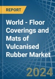 World - Floor Coverings and Mats of Vulcanised Rubber - Market Analysis, Forecast, Size, Trends and Insights- Product Image