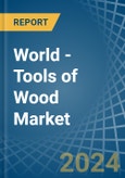 World - Tools of Wood - Market Analysis, Forecast, Size, Trends and Insights. Update: COVID-19 Impact- Product Image