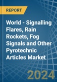 World - Signalling Flares, Rain Rockets, Fog Signals and Other Pyrotechnic Articles - Market Analysis, Forecast, Size, Trends and Insights- Product Image