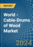 World - Cable-Drums of Wood - Market Analysis, Forecast, Size, Trends and Insights. Update: COVID-19 Impact- Product Image