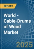 World - Cable-Drums of Wood - Market Analysis, Forecast, Size, Trends and Insights. Update: COVID-19 Impact- Product Image