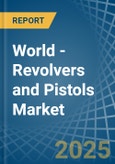 World - Revolvers and Pistols - Market Analysis, Forecast, Size, Trends and Insights. Update: COVID-19 Impact- Product Image