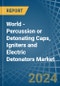 World - Percussion or Detonating Caps, Igniters and Electric Detonators - Market Analysis, Forecast, Size, Trends and Insights. Update: COVID-19 Impact - Product Image