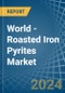 World - Roasted Iron Pyrites - Market Analysis, Forecast, Size, Trends and Insights. Update: COVID-19 Impact - Product Image