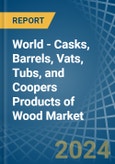World - Casks, Barrels, Vats, Tubs, and Coopers Products of Wood - Market Analysis, Forecast, Size, Trends and Insights- Product Image