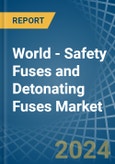 World - Safety Fuses and Detonating Fuses - Market Analysis, Forecast, Size, Trends and Insights. Update: COVID-19 Impact- Product Image