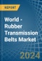 World - Rubber Transmission Belts - Market Analysis, Forecast, Size, Trends and Insights. Update: COVID-19 Impact - Product Thumbnail Image