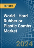 World - Hard Rubber or Plastic Combs - Market Analysis, Forecast, Size, Trends and Insights- Product Image