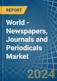 World - Newspapers, Journals and Periodicals - Market Analysis, Forecast, Size, Trends and Insights- Product Image