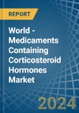 World - Medicaments Containing Corticosteroid Hormones - Market Analysis, Forecast, Size, Trends and Insights- Product Image