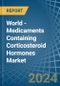 World - Medicaments Containing Corticosteroid Hormones - Market Analysis, Forecast, Size, Trends and Insights - Product Image