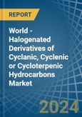World - Halogenated Derivatives of Cyclanic, Cyclenic or Cycloterpenic Hydrocarbons - Market Analysis, Forecast, Size, Trends and Insights- Product Image