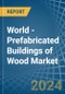World - Prefabricated Buildings of Wood - Market Analysis, Forecast, Size, Trends and Insights. Update: COVID-19 Impact - Product Image
