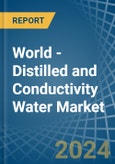 World - Distilled and Conductivity Water - Market Analysis, Forecast, Size, Trends and Insights- Product Image