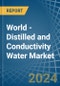 World - Distilled and Conductivity Water - Market Analysis, Forecast, Size, Trends and Insights - Product Image