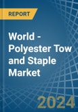 World - Polyester Tow and Staple - Market Analysis, Forecast, Size, Trends and Insights- Product Image