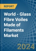 World - Glass Fibre Voiles Made of Filaments - Market Analysis, Forecast, Size, Trends and Insights- Product Image
