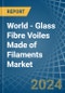 World - Glass Fibre Voiles Made of Filaments - Market Analysis, Forecast, Size, Trends and Insights. Update: COVID-19 Impact - Product Thumbnail Image