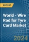World - Wire Rod for Tyre Cord - Market Analysis, forecast, Size, Trends and Insights. Update: COVID-19 Impact - Product Image