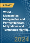 World - Manganites, Manganates and Permanganates, Molybdates and Tungstates - Market Analysis, Forecast, Size, Trends and Insights- Product Image