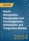 World - Manganites, Manganates and Permanganates, Molybdates and Tungstates - Market Analysis, Forecast, Size, Trends and Insights. Update: COVID-19 Impact - Product Image