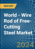 World - Wire Rod of Free-Cutting Steel - Market Analysis, Forecast, Size, Trends and Insights- Product Image