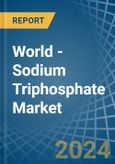 World - Sodium Triphosphate (Sodium Tripolyphosphates) - Market Analysis, Forecast, Size, Trends and Insights- Product Image